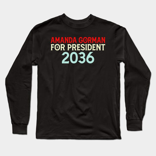 Amanda Gorman For President 2036 Long Sleeve T-Shirt by Mr.Speak